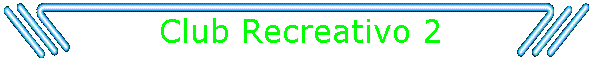 Club Recreativo 2